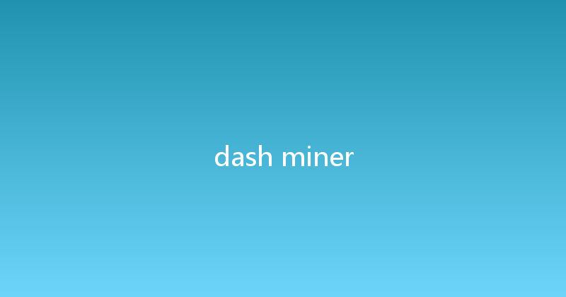 dash miner 