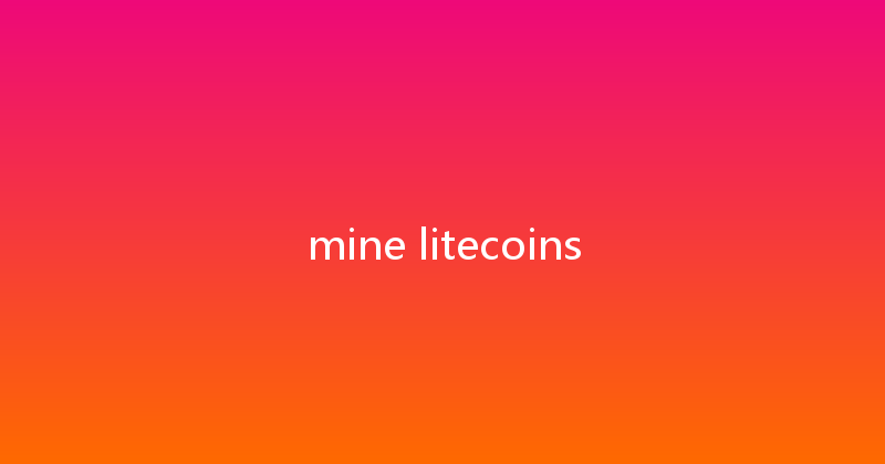 mine litecoins 