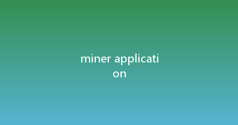 miner application 